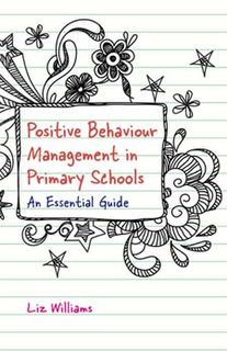 Positive Behaviour Management in Primary Schools: An Essential Guide