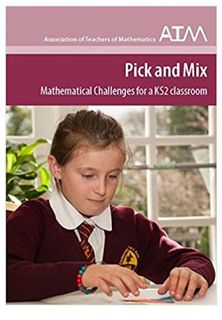 Pick and Mix - Mathematical Challeges for Y3 + Children Written by Mike Ollerton