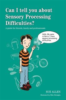 Can I tell you about Sensory Processing Difficulties?