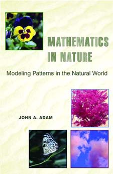 Mathematics in Nature: Modeling Patterns in the Natural World, by John A Adam